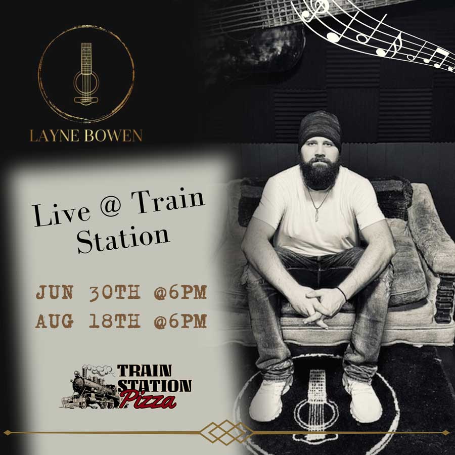 Layne Bowen at Train Station Pizza June 30 and August 18, 2024 at 6pm.
